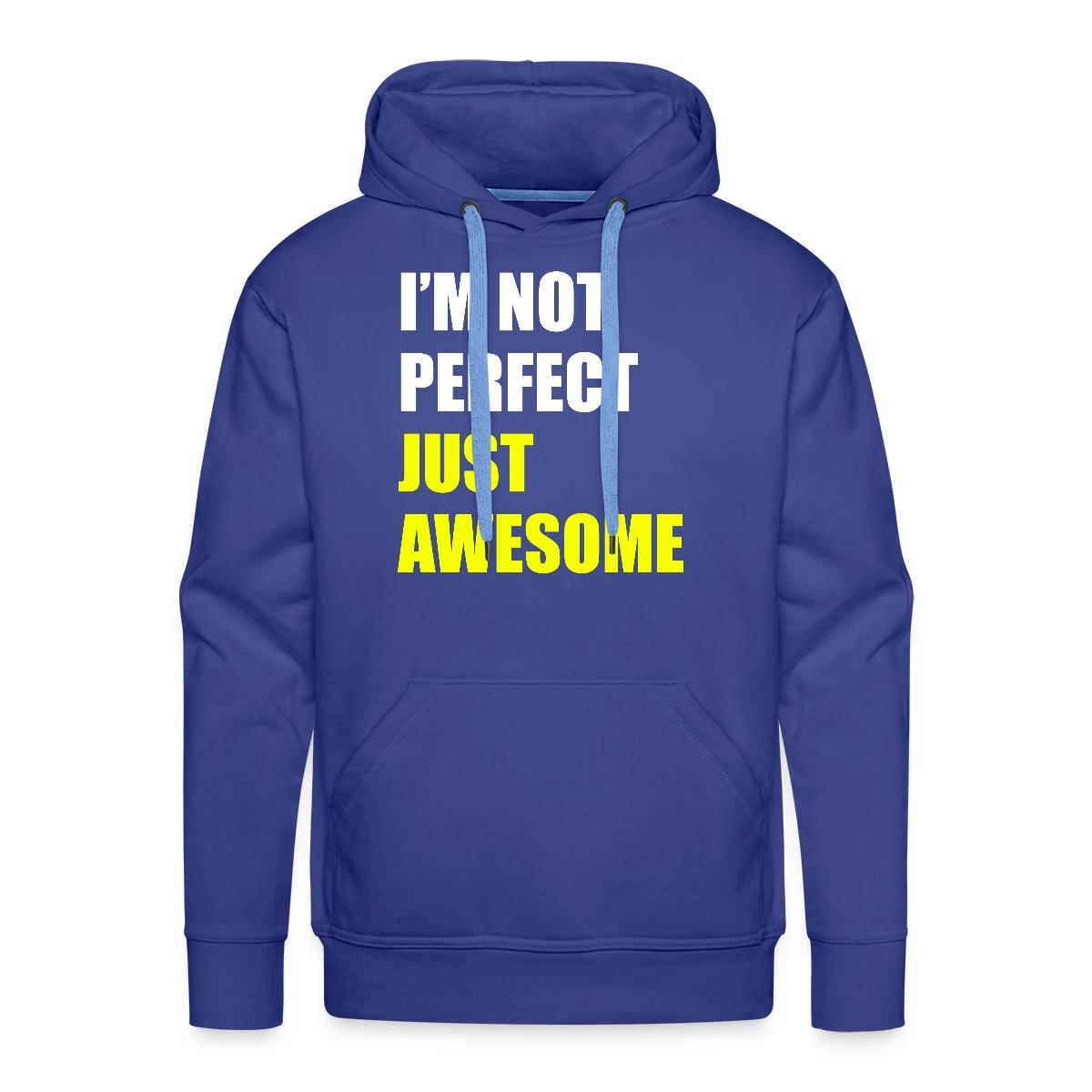 I'm not perfect - Just awesome - Men's Premium hoodie