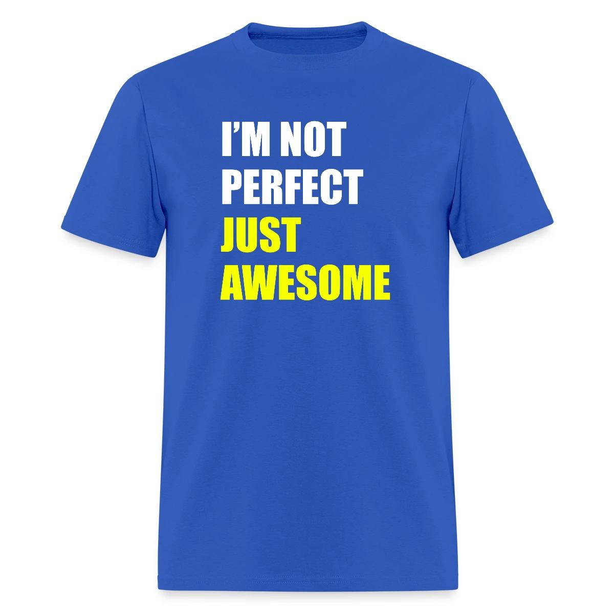 I'm not perfect - Just awesome - Men's T-shirt