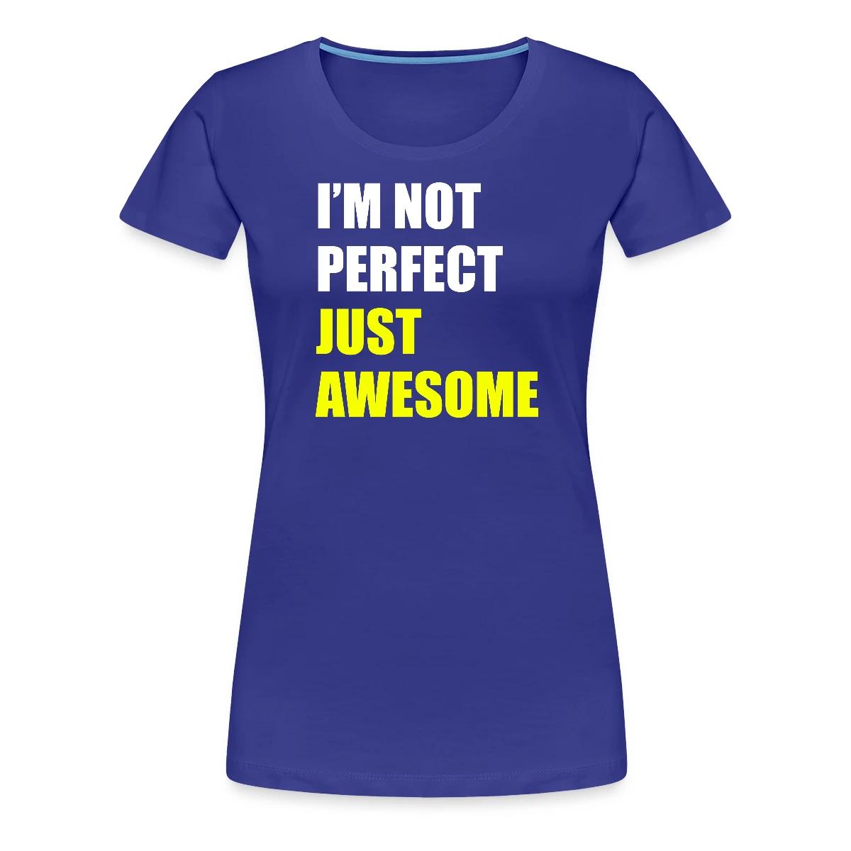I'm not perfect - Just awesome - Women's Premium T-shirt