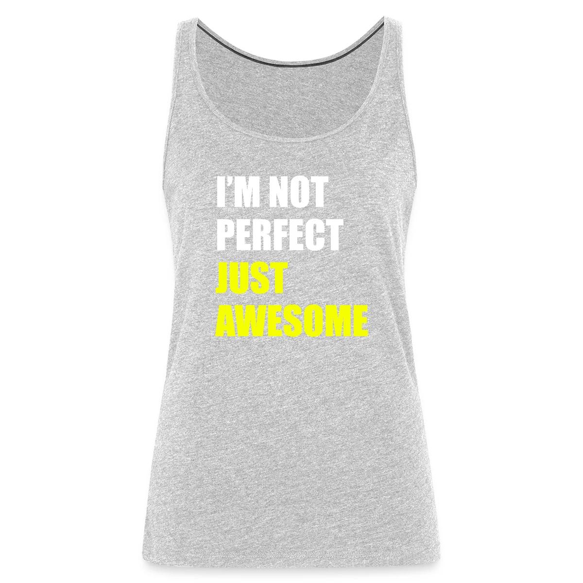 I'm not perfect - Just awesome - Womens's Tank tops