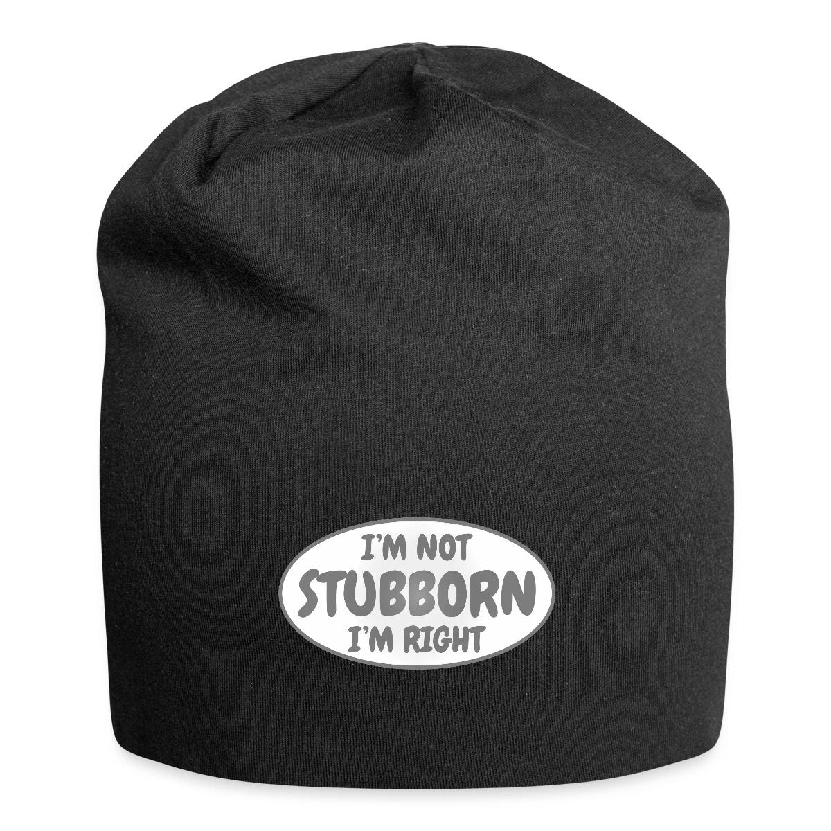 I'm not stubborn, I'm right - Beanie