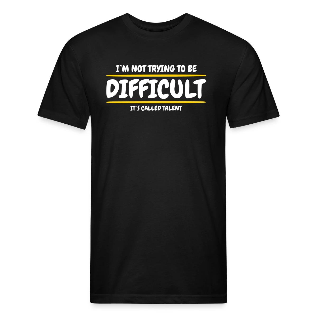 I'm not trying to be difficult, It's called talent - Men's Fitted T-shirt
