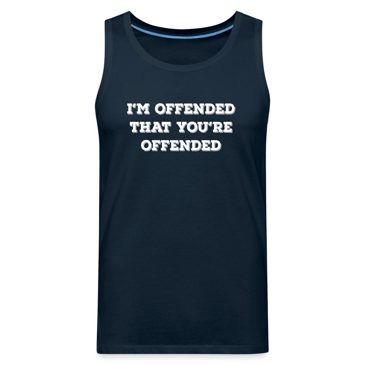 I'm offended that you're offended - Mens's Tank tops