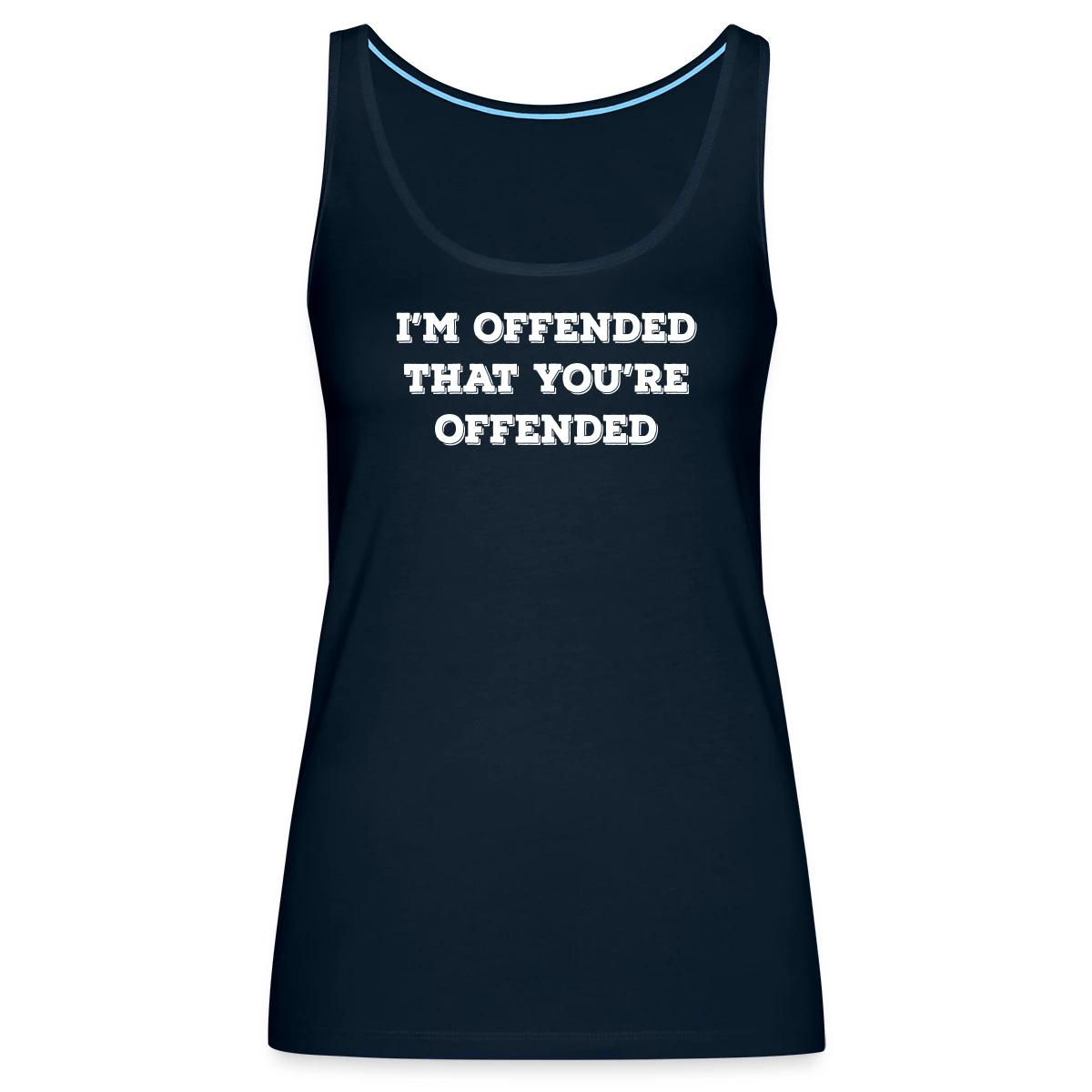 I'm offended that you're offended - Womens's Tank tops