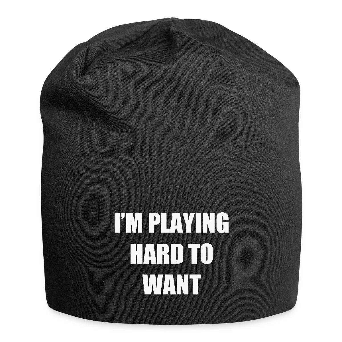 I'm playing hard to want - Beanie