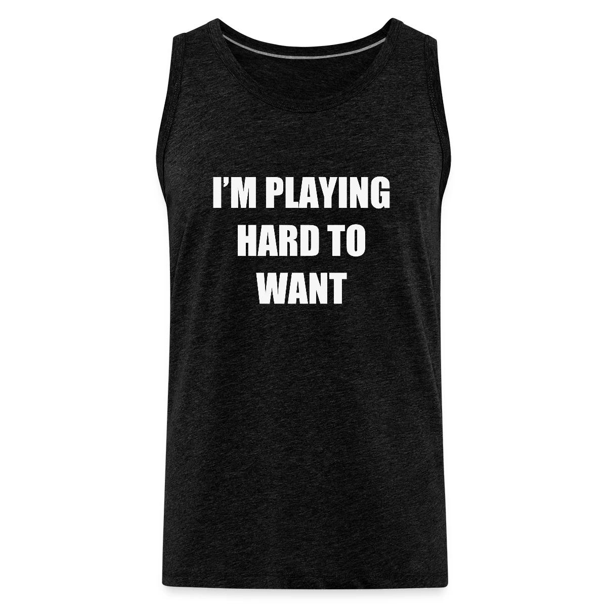 I'm playing hard to want - Mens's Tank tops