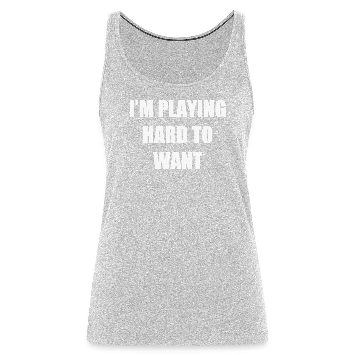 I'm playing hard to want - Womens's Tank tops