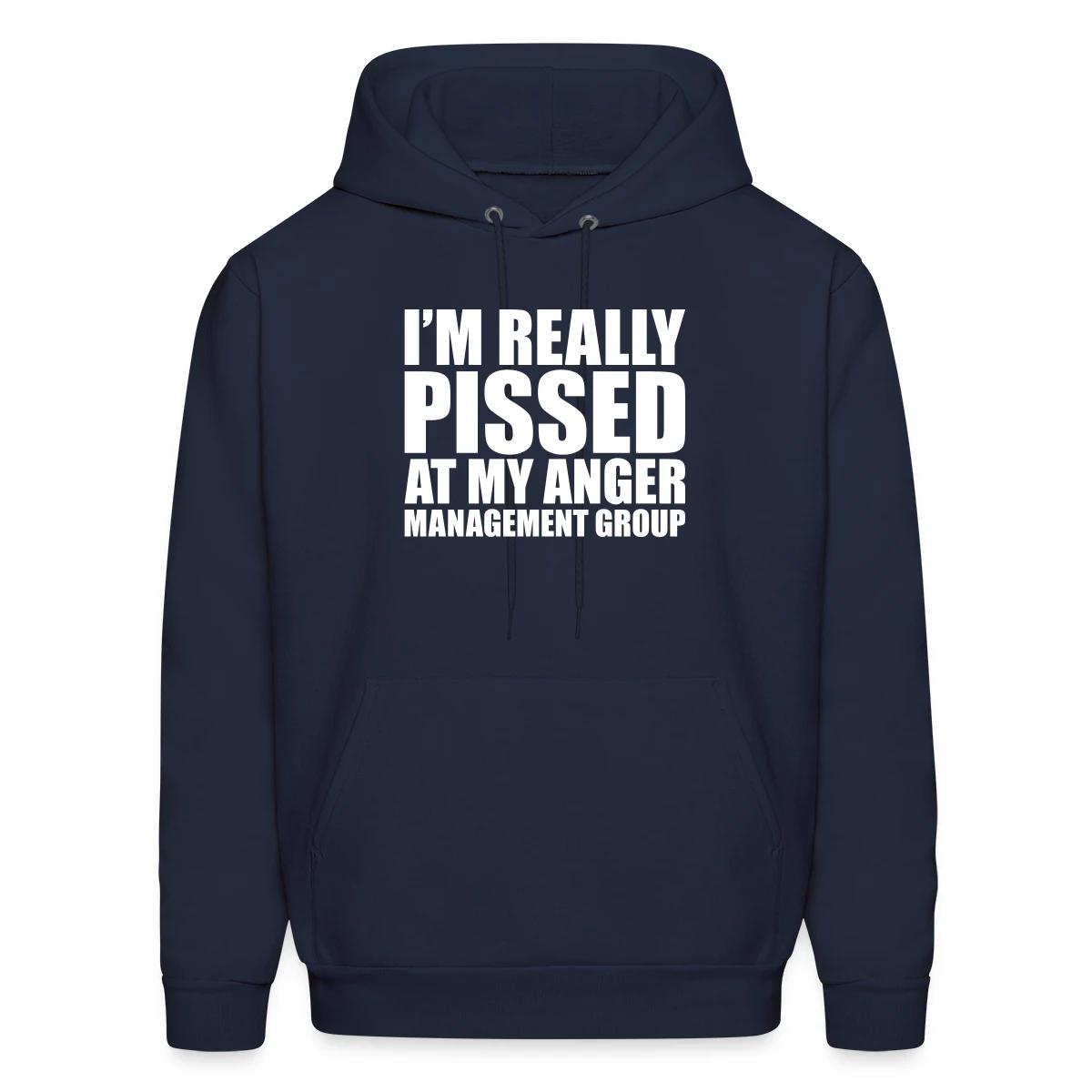 I'm really pissed at my anger management group - Men's hoodie