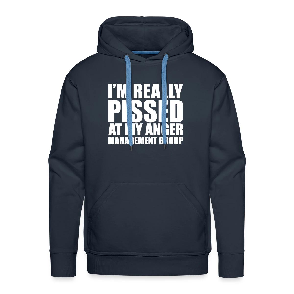 I'm really pissed at my anger management group - Men's Premium hoodie