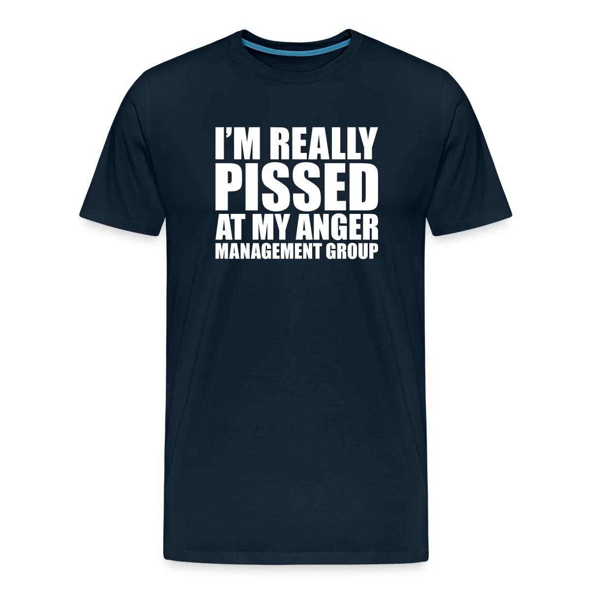 I'm really pissed at my anger management group - Men's Premium T-shirt