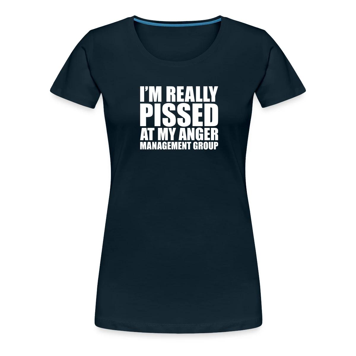 I'm really pissed at my anger management group - Women's Premium T-shirt