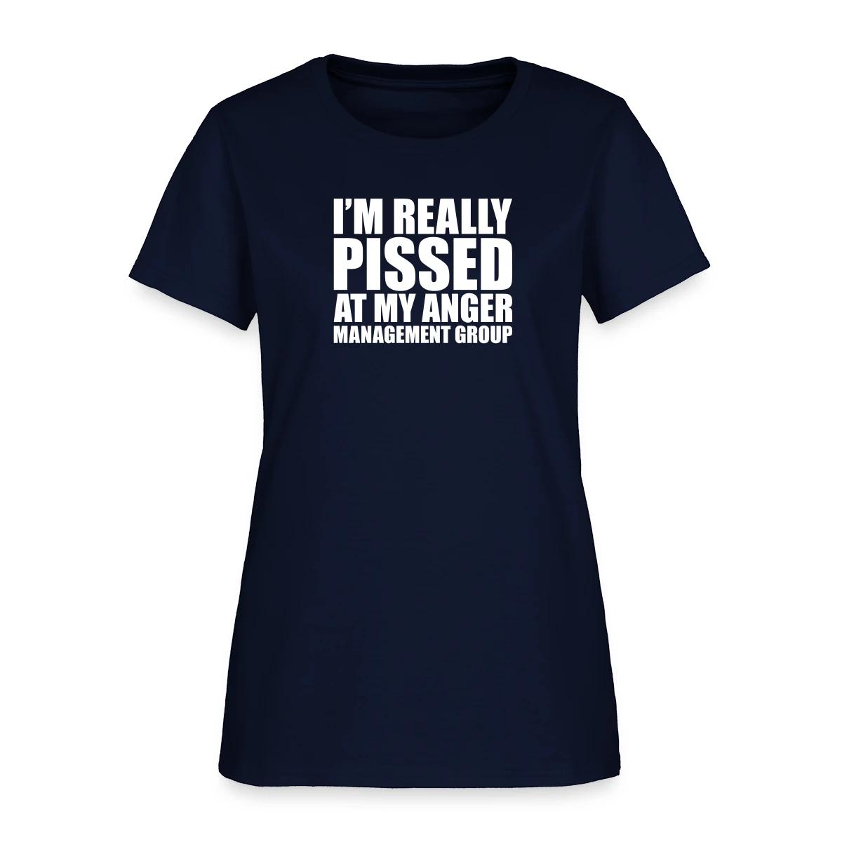 I'm really pissed at my anger management group - Women's T-shirt