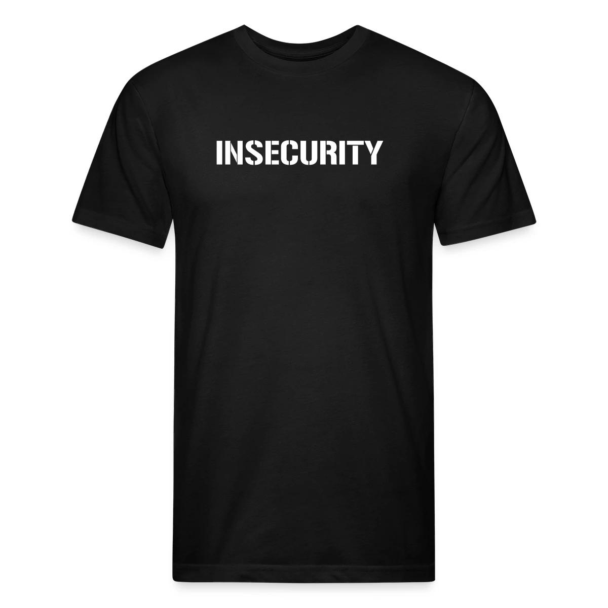 Insecurity - Men's Fitted T-shirt