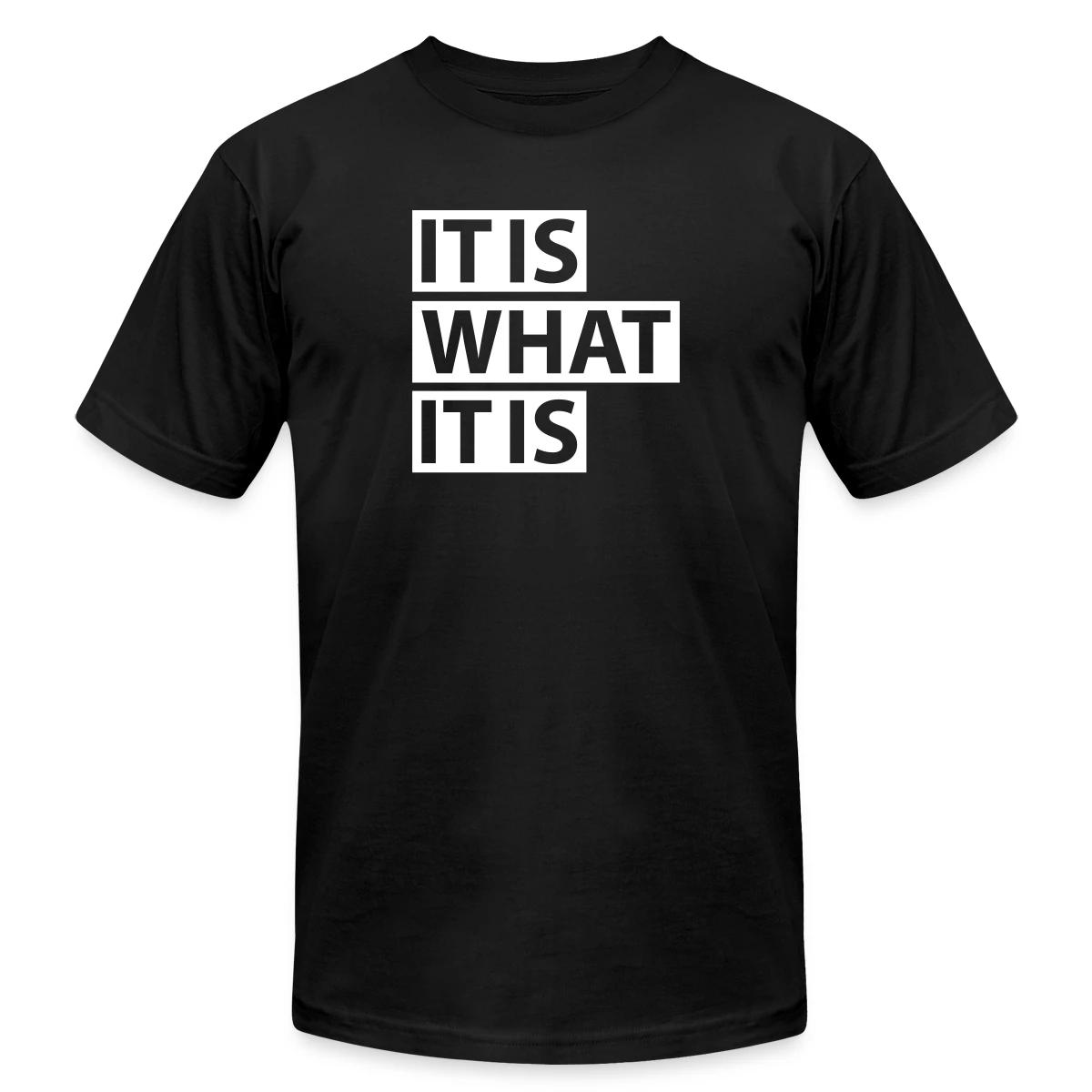 It is what it is - Jersey T-shirt