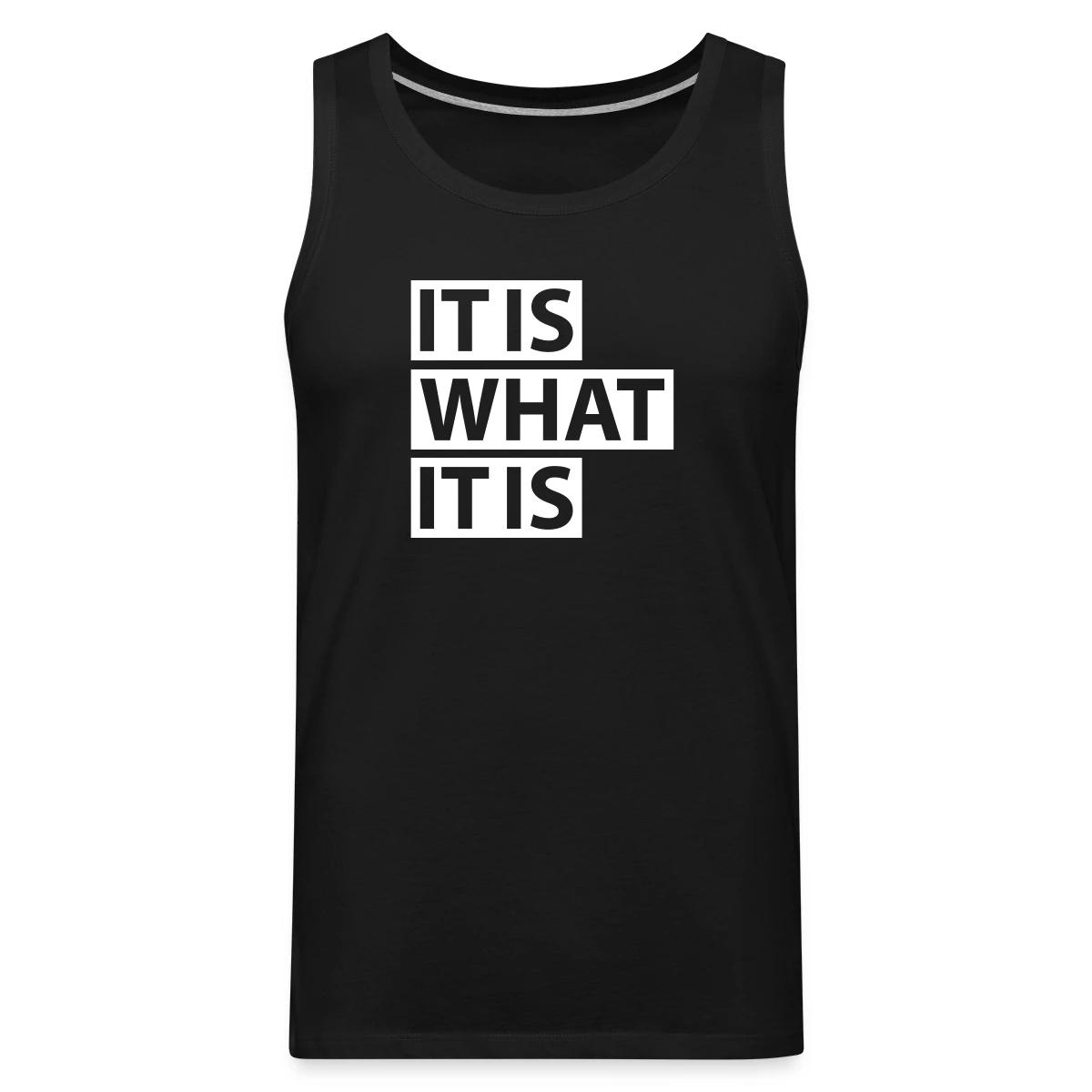 It is what it is - Mens's Tank tops