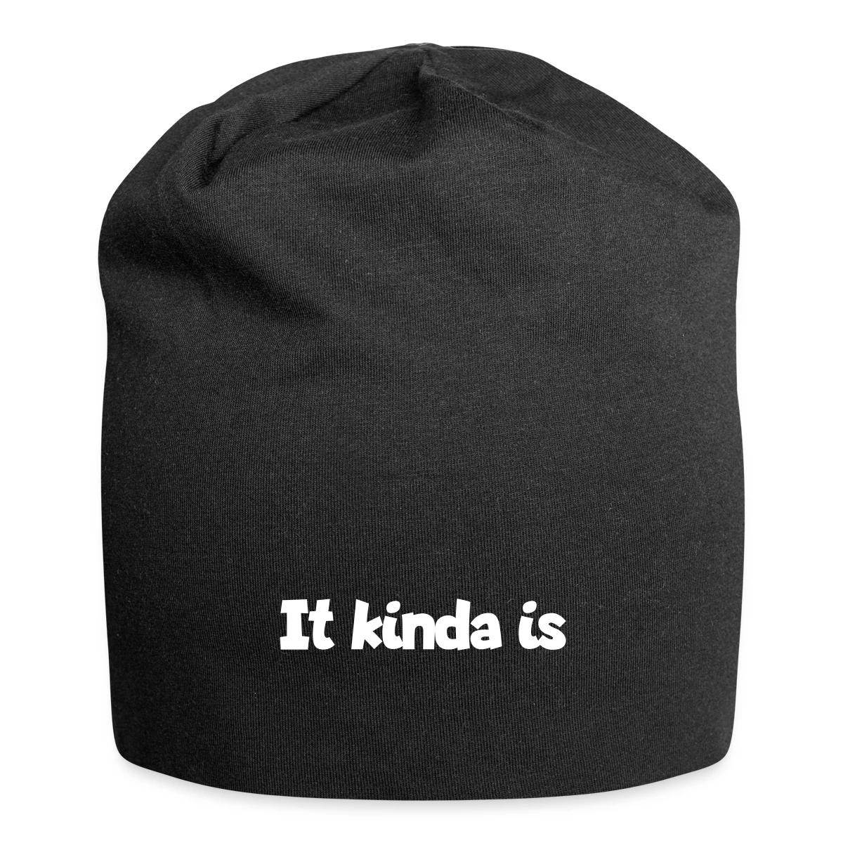 It kinda is - Beanie