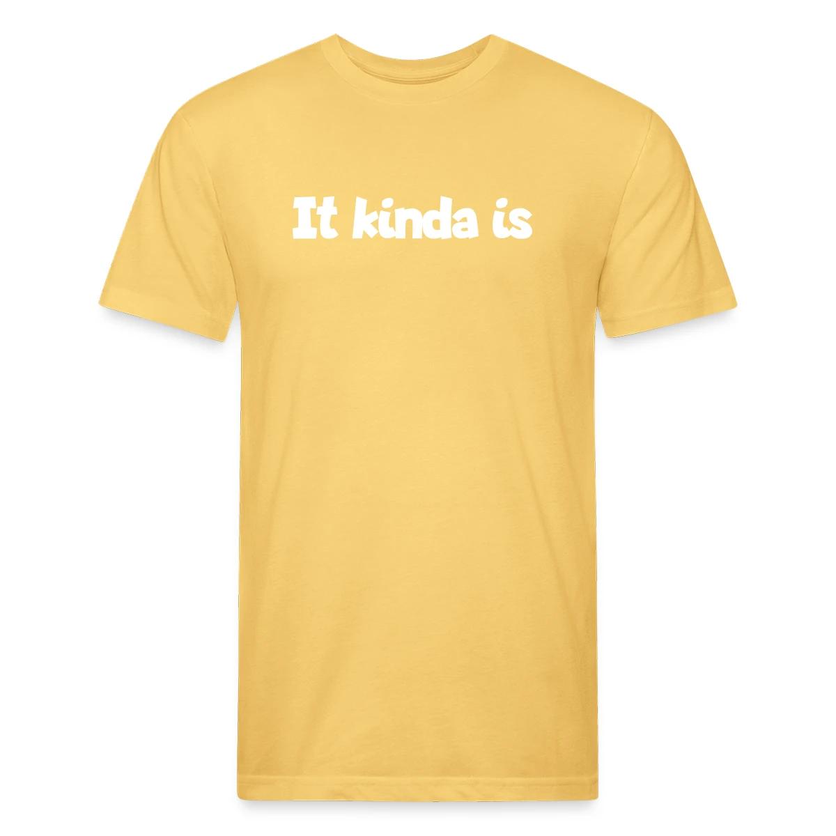 It kinda is - Men's Fitted T-shirt