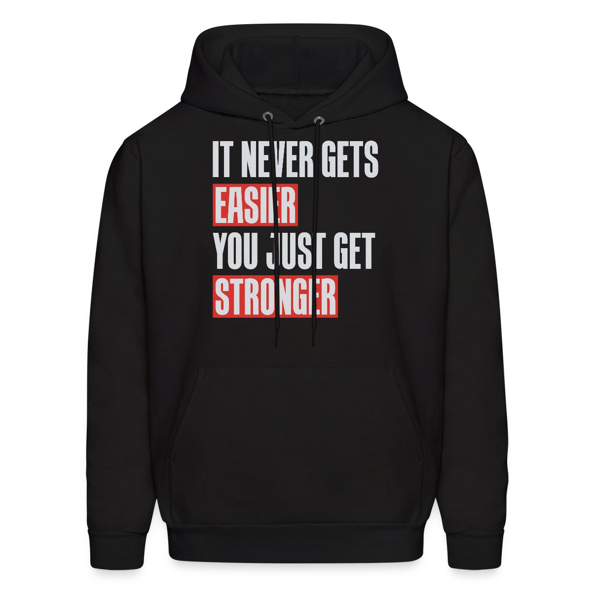 It never gets easier you just get stronger - Men's hoodie