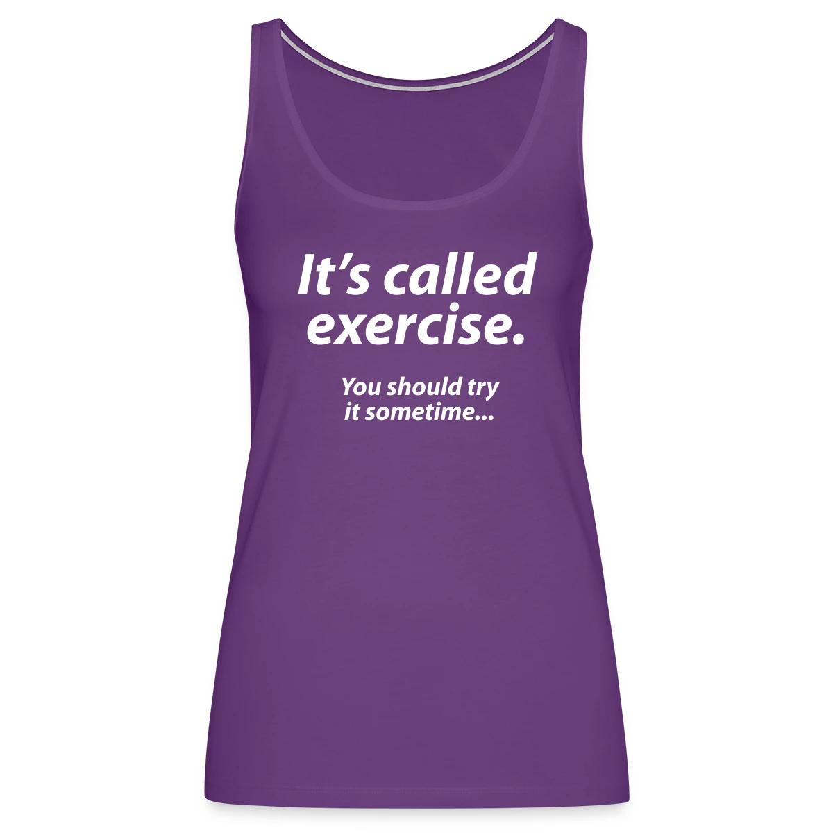 It s called exercise - You should try it sometime - Womens's Tank tops