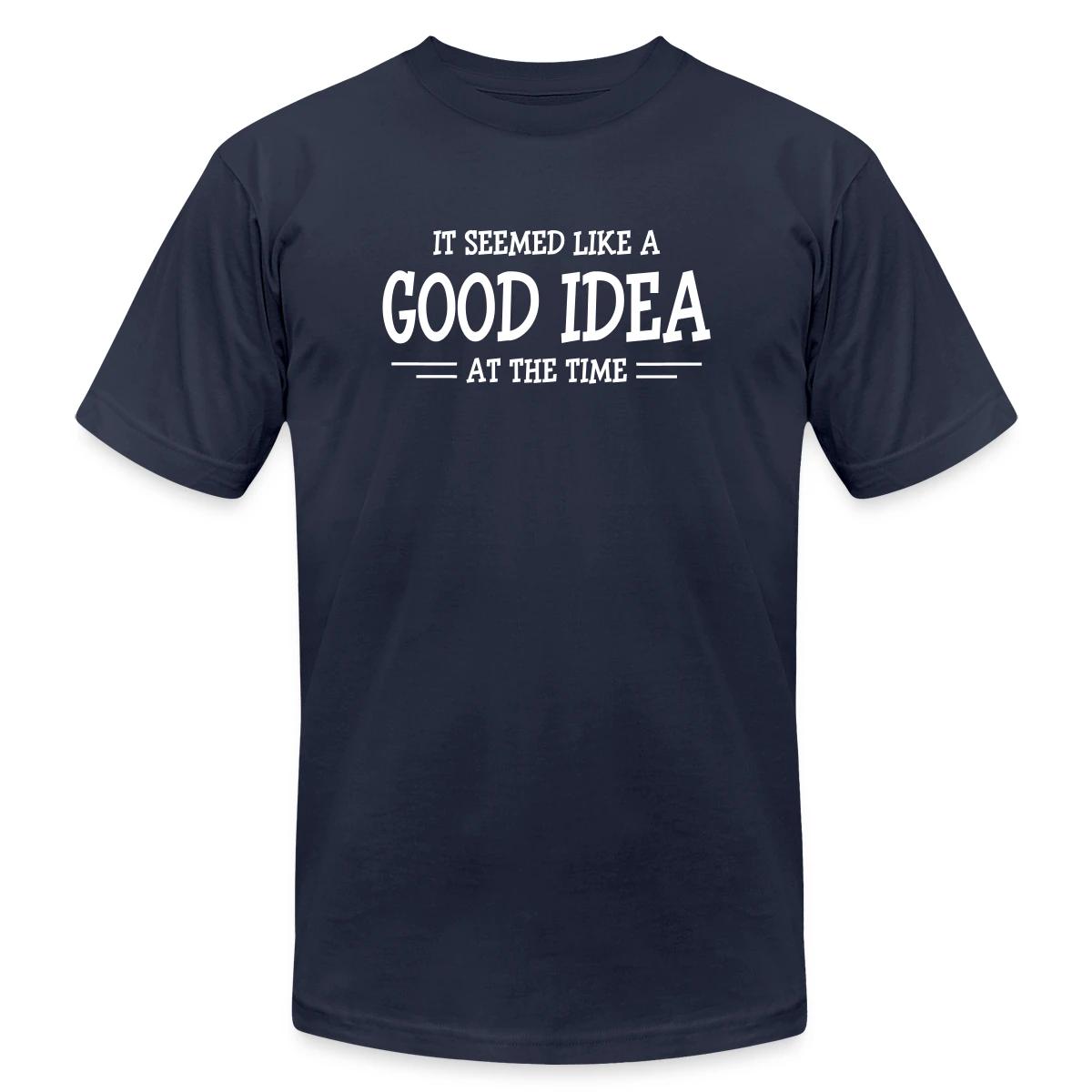 It seemed like a good idea at the time - Jersey T-shirt