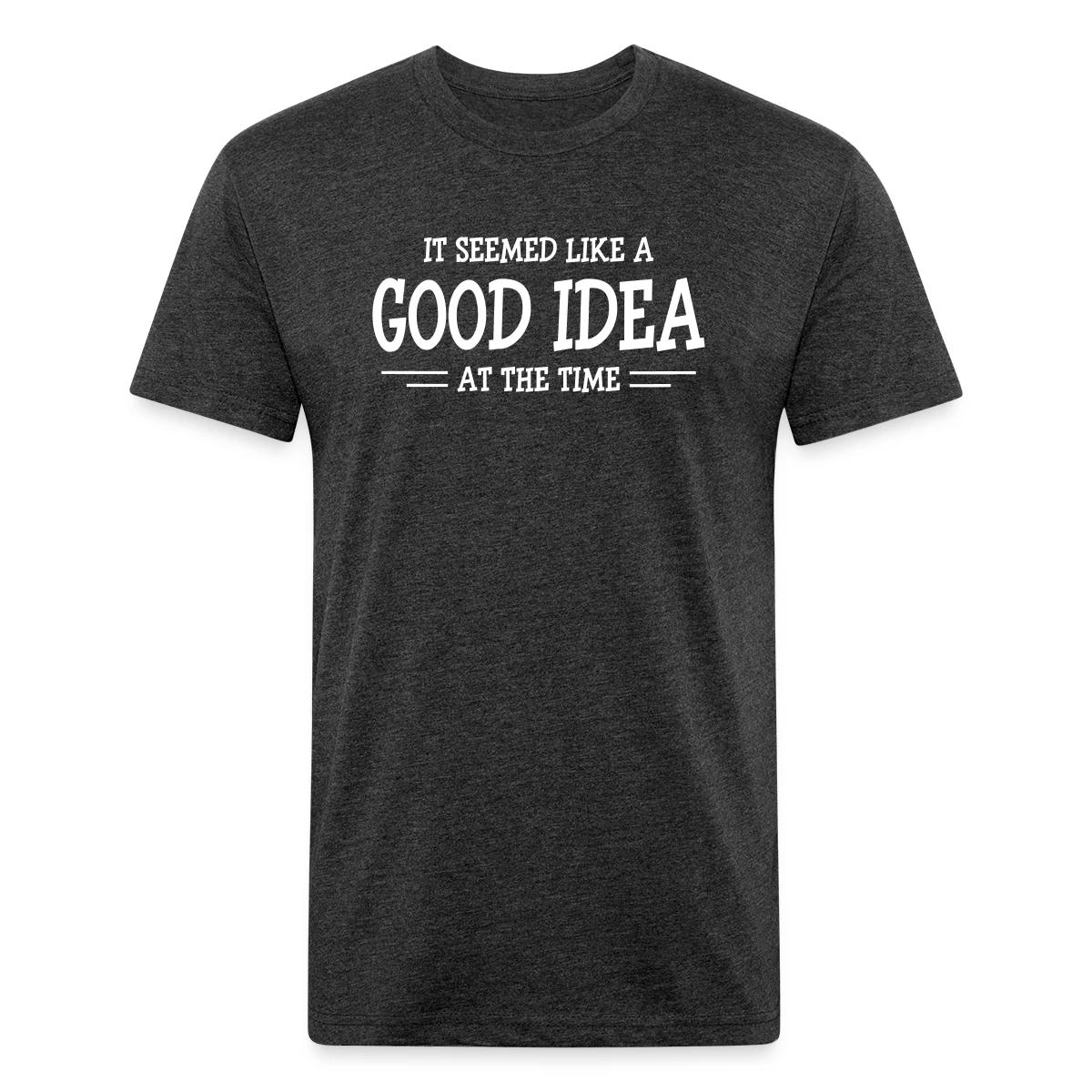 It seemed like a good idea at the time - Men's Fitted T-shirt