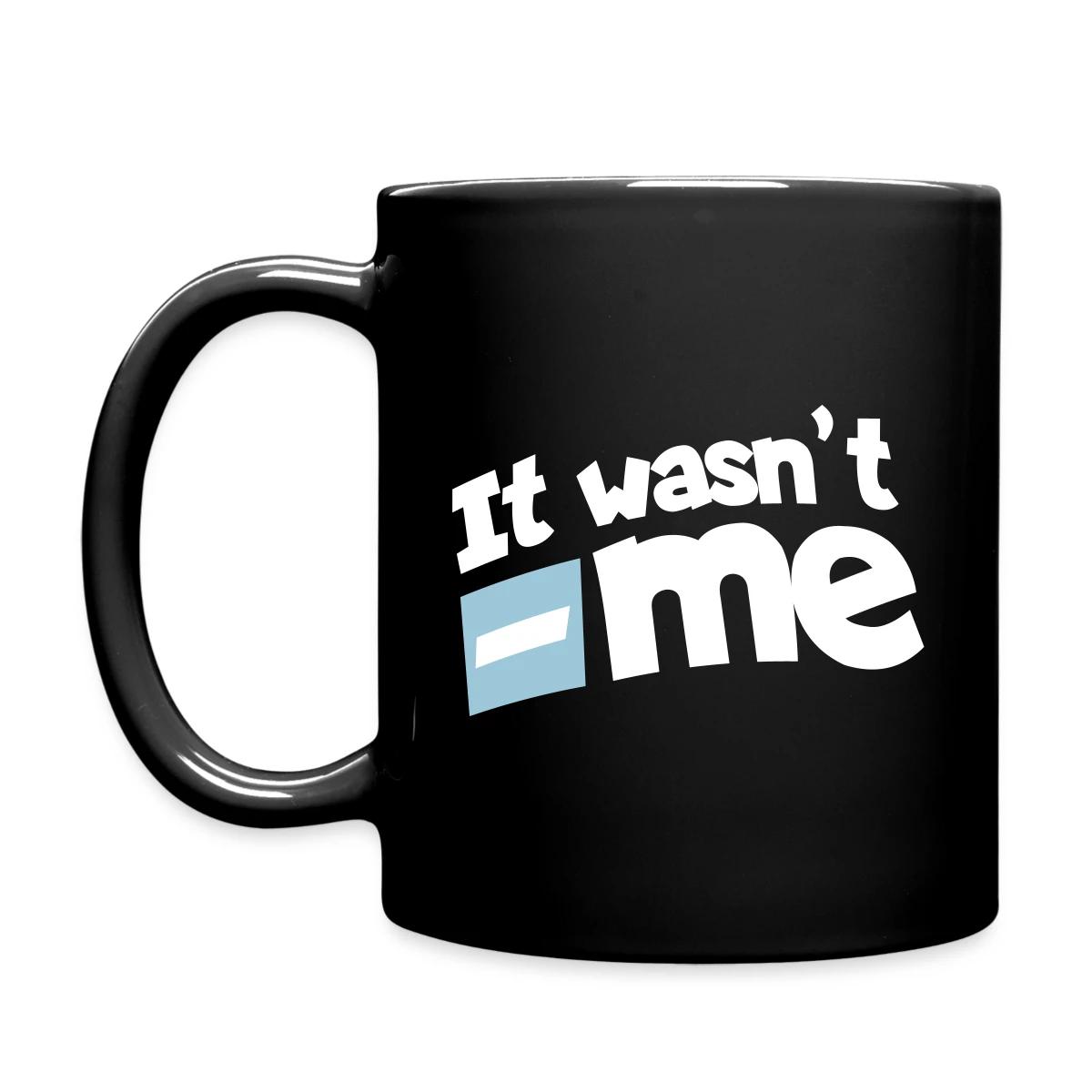It wasn't me - Full color mug