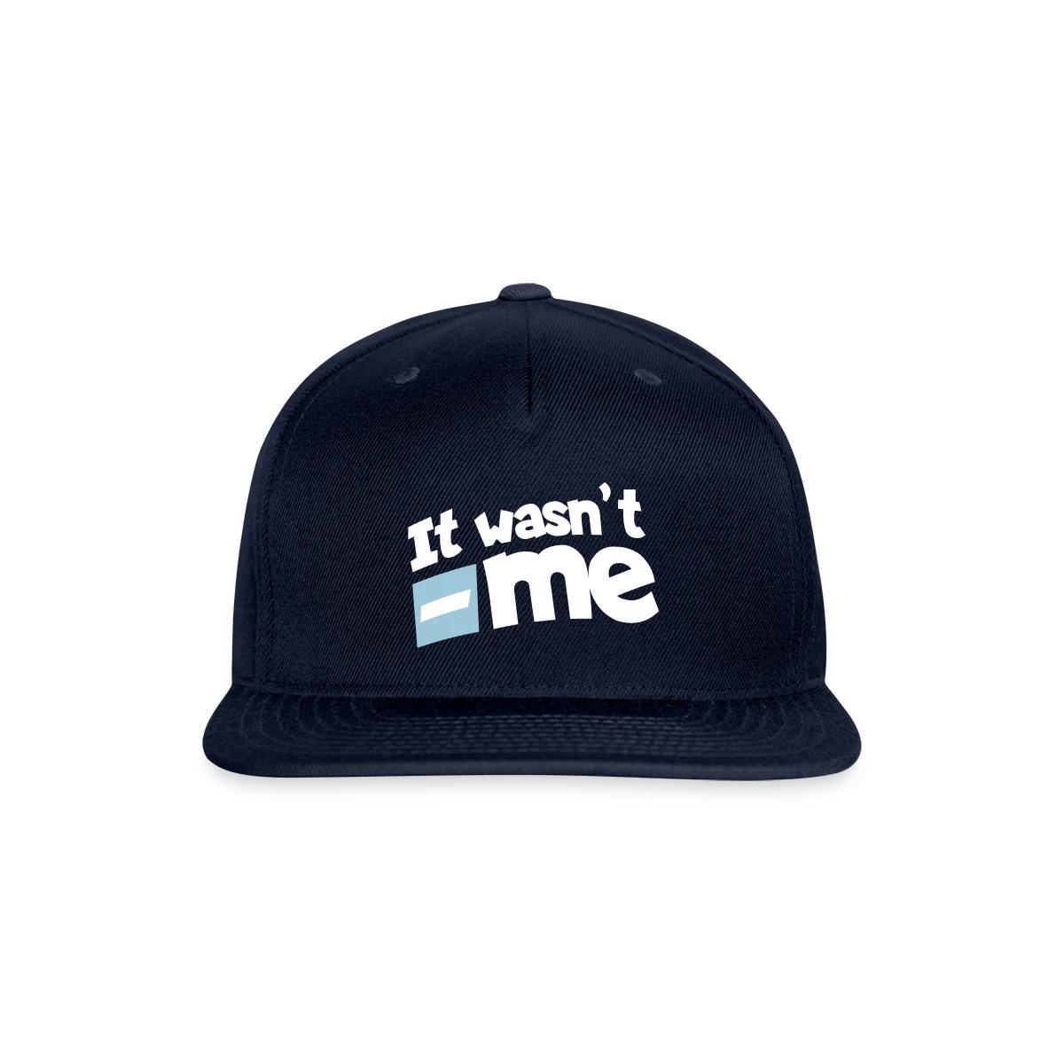 It wasn't me - Snapback cap