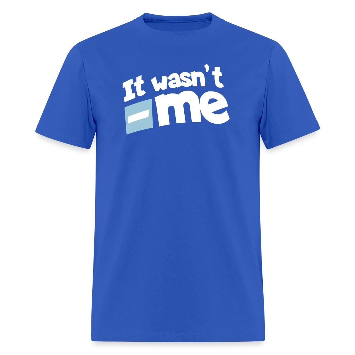 It wasn't me - Men's T-shirt