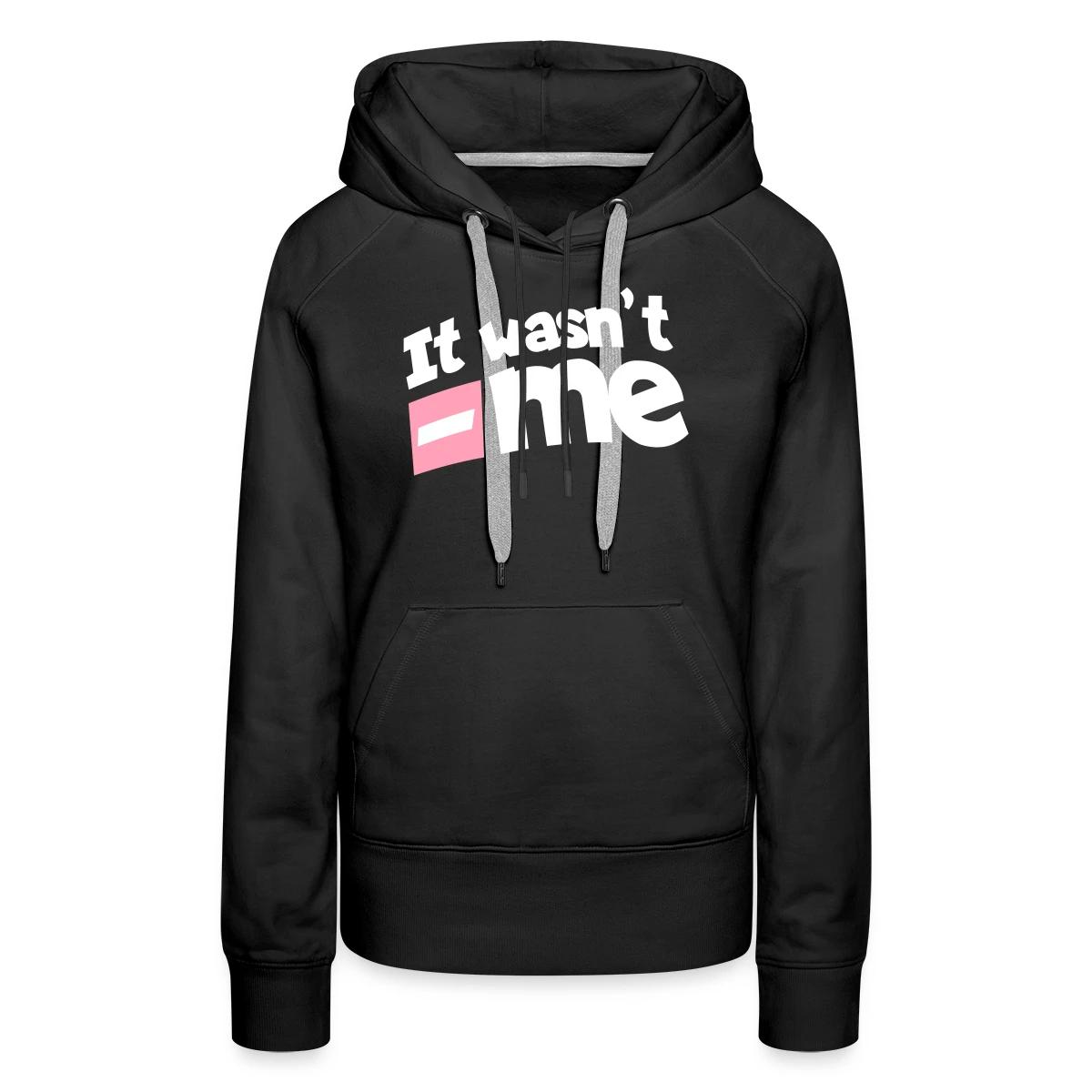 It wasn't me - Women's premium hoodies