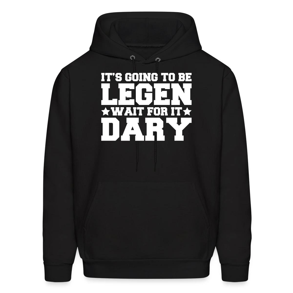 It's going to be legendary - Men's hoodie