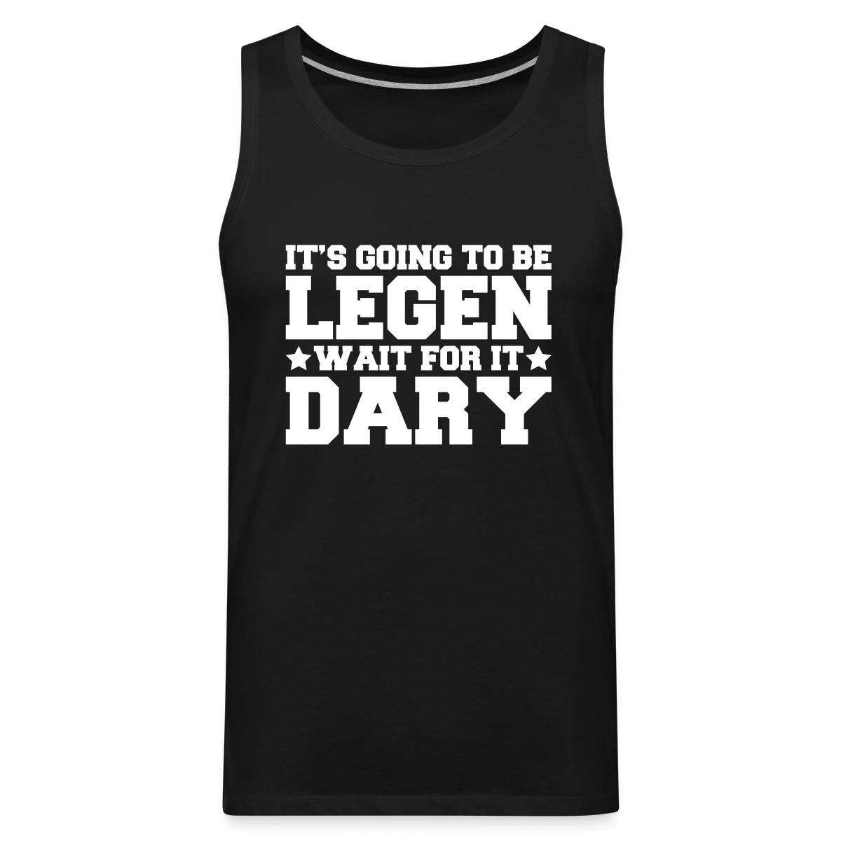 It's going to be legendary - Mens's Tank tops