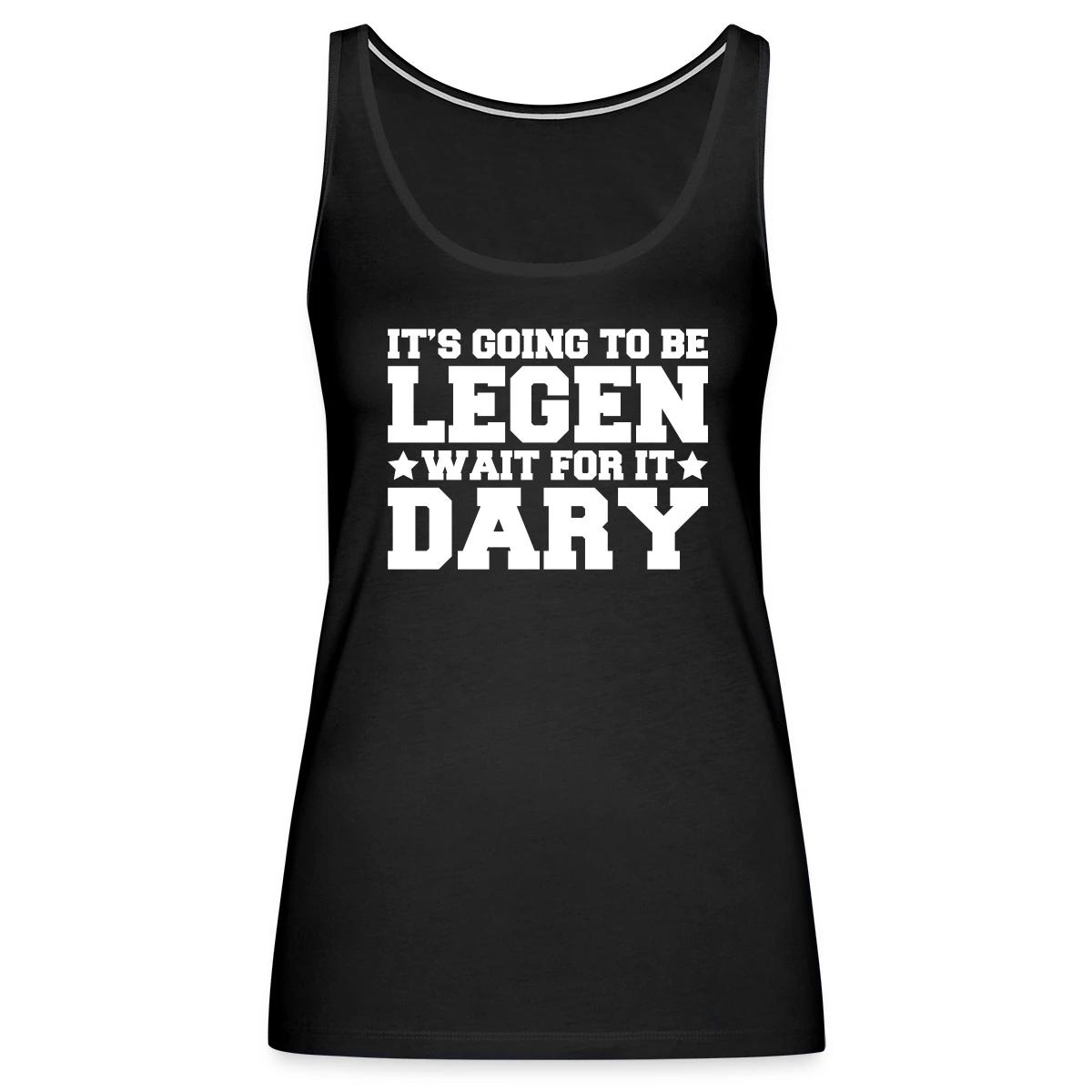 It's going to be legendary - Womens's Tank tops