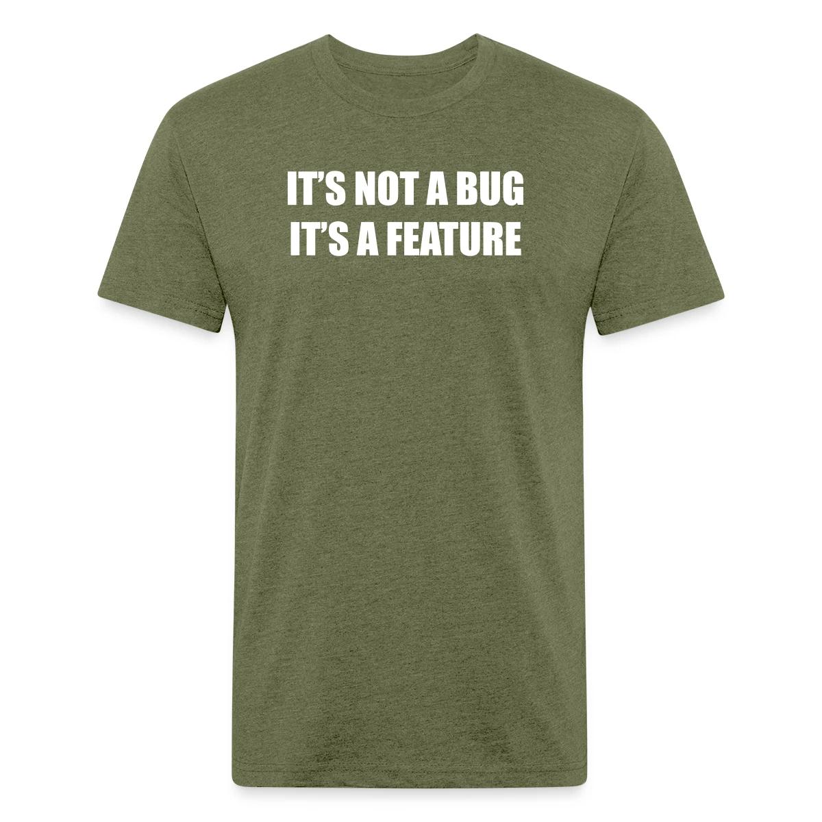 It's not a bug - it's a feature - Men's Fitted T-shirt
