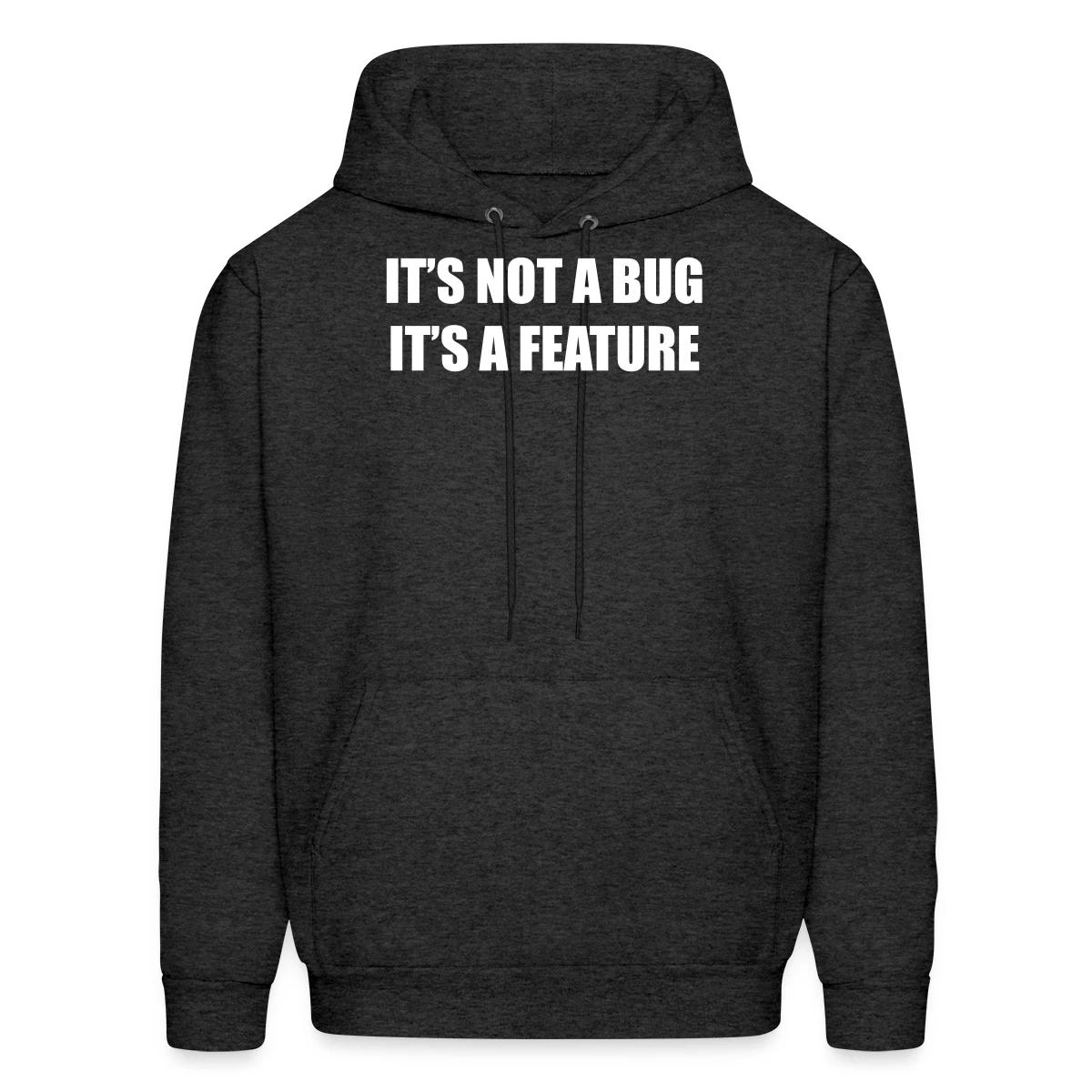 It's not a bug - it's a feature - Men's hoodie