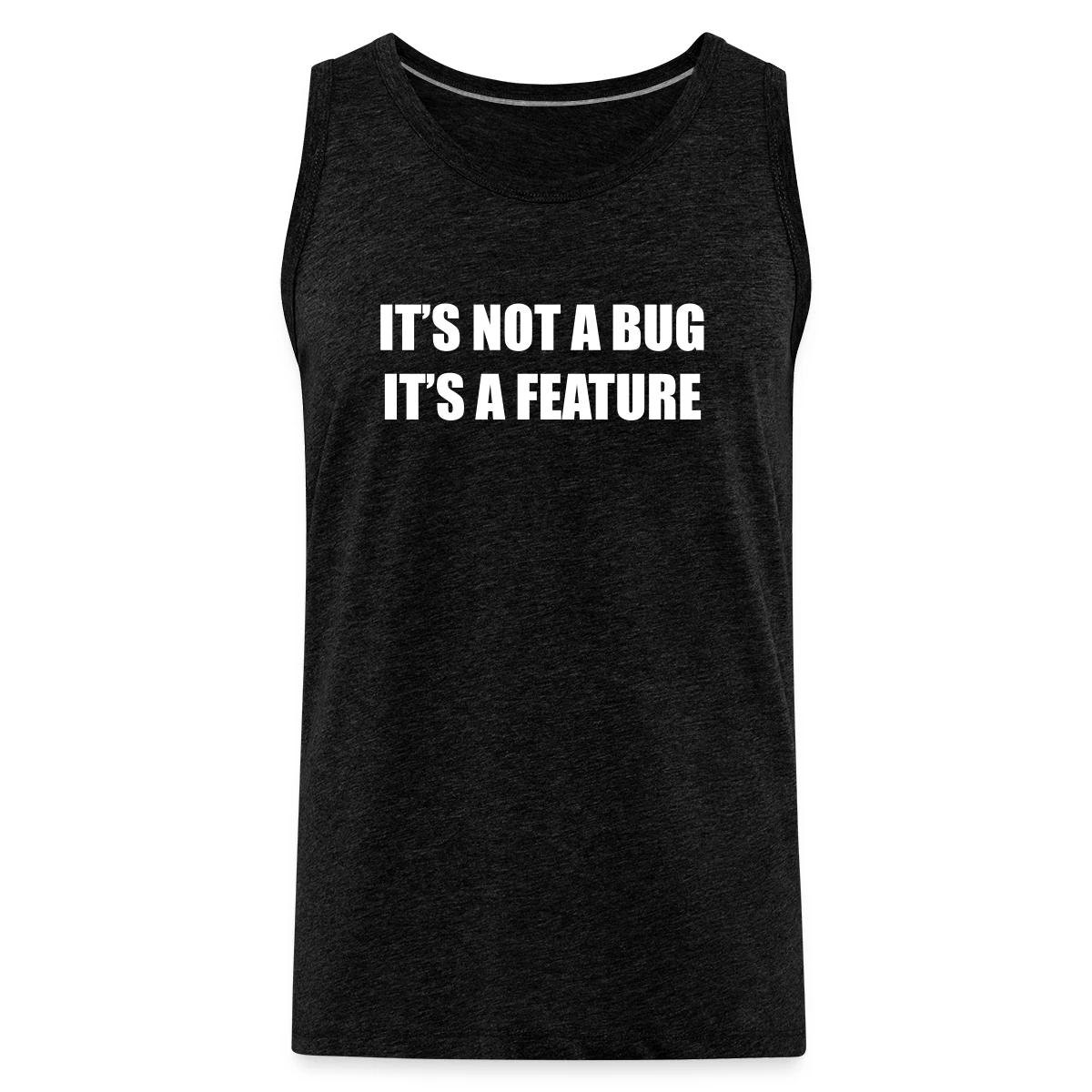 It's not a bug - it's a feature - Mens's Tank tops