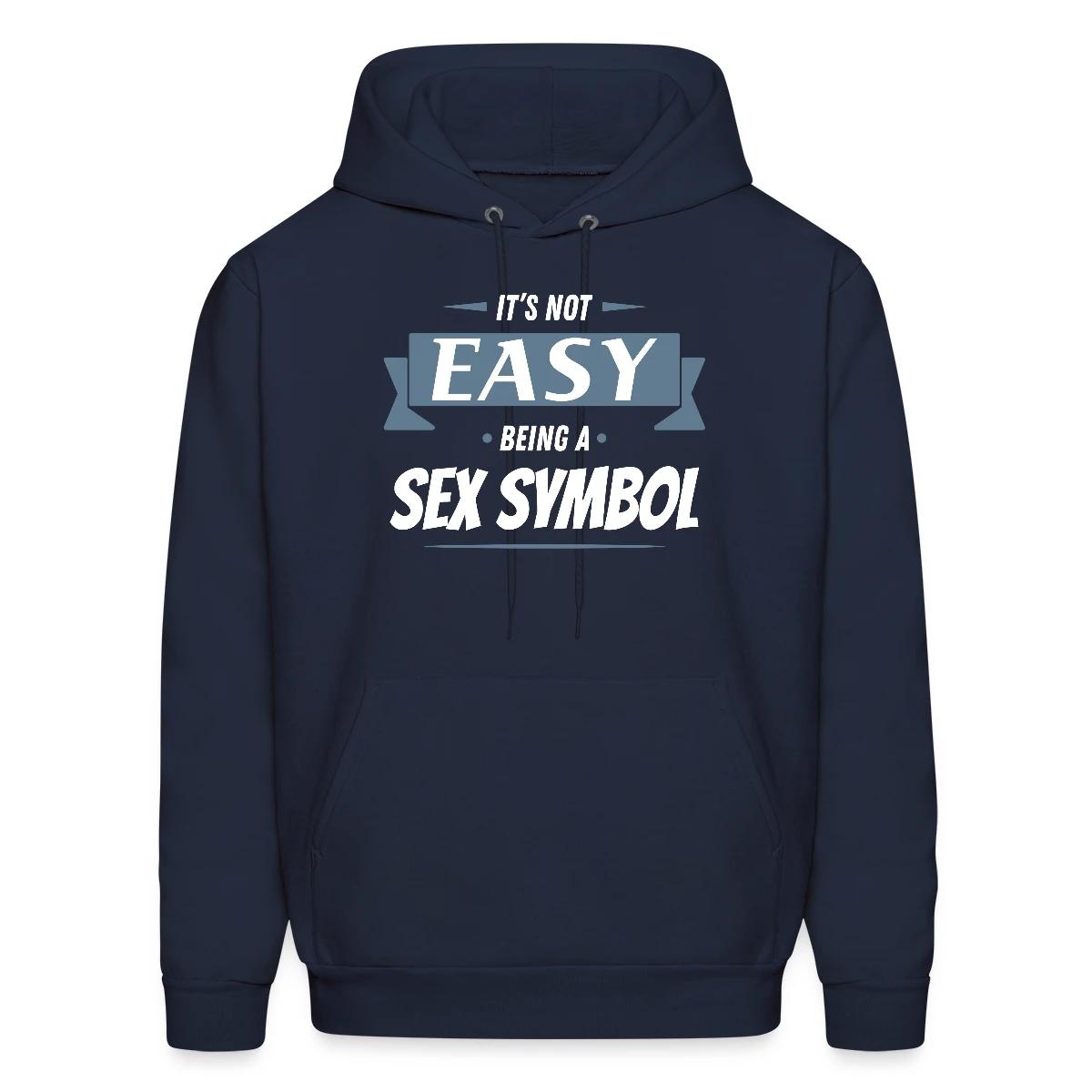 It's not easy being a sex symbol - Men's hoodie