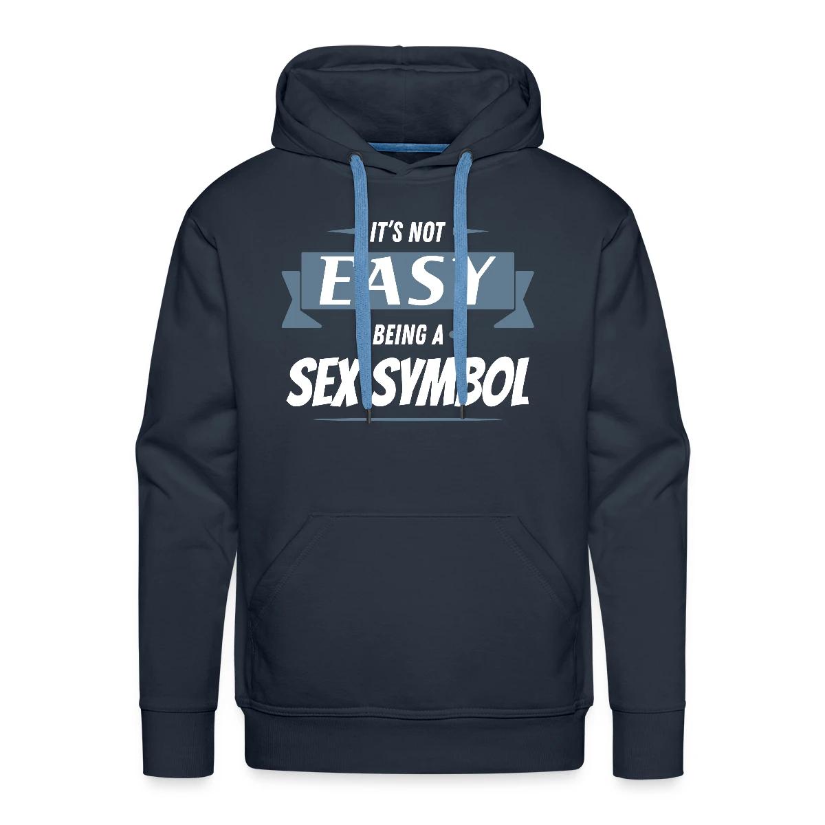 It's not easy being a sex symbol - Men's Premium hoodie