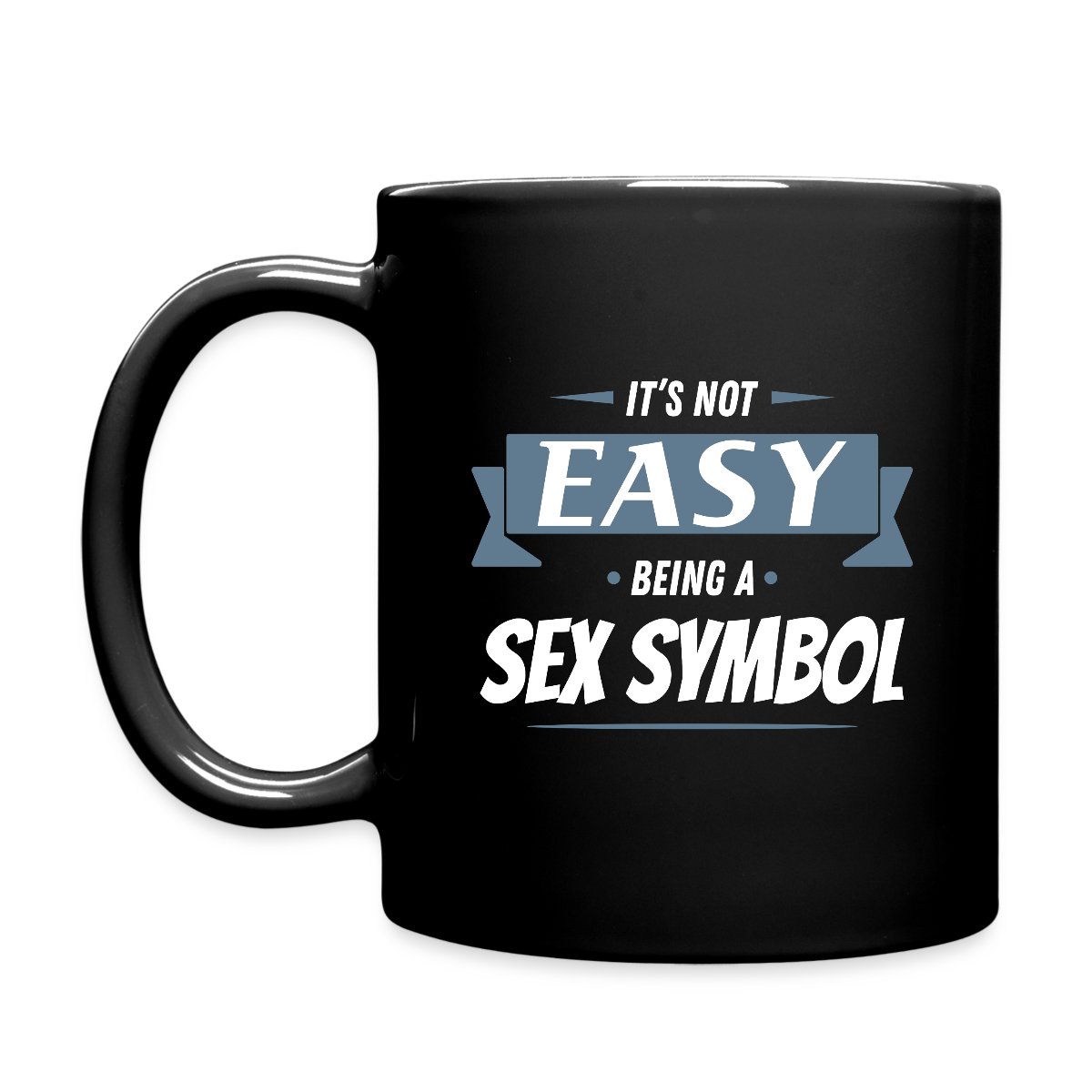 It's not easy being a sex symbol - Full color mug