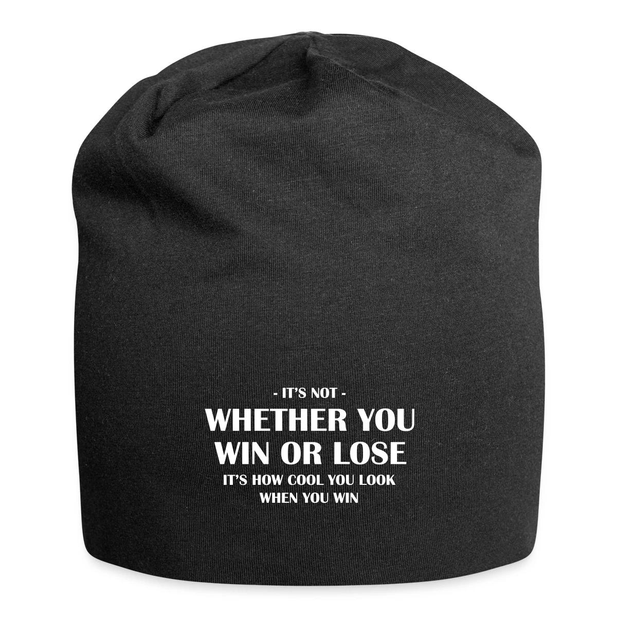 It's not whether you win or lose - Beanie