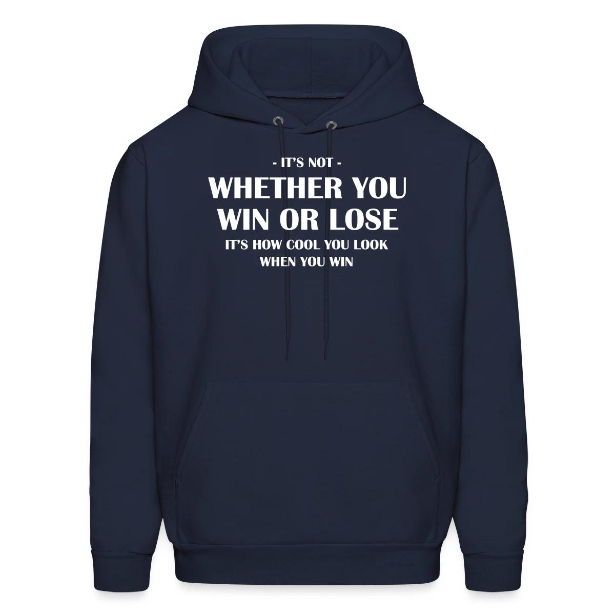 It's not whether you win or lose - Men's hoodie