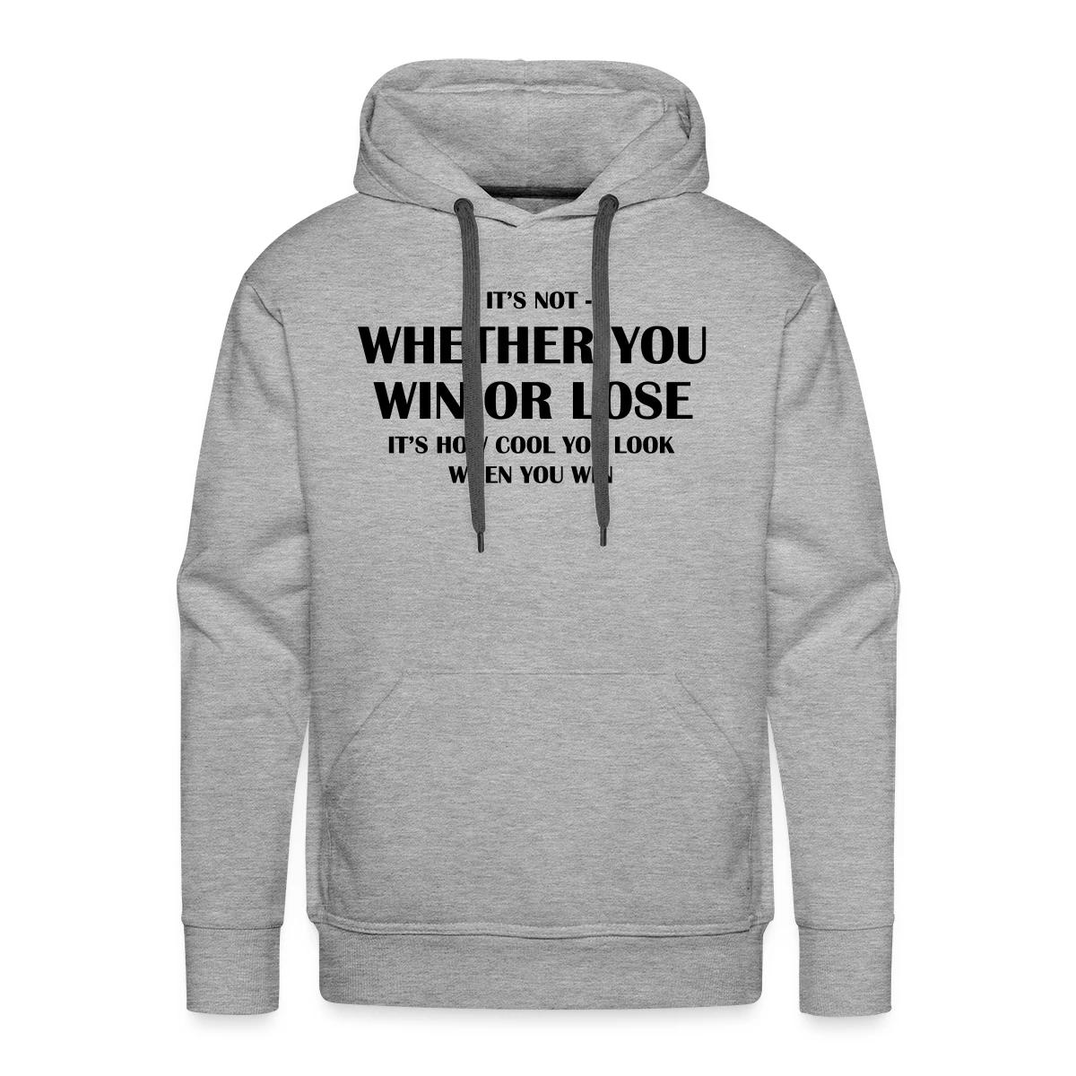 It's not whether you win or lose - Men's Premium hoodie