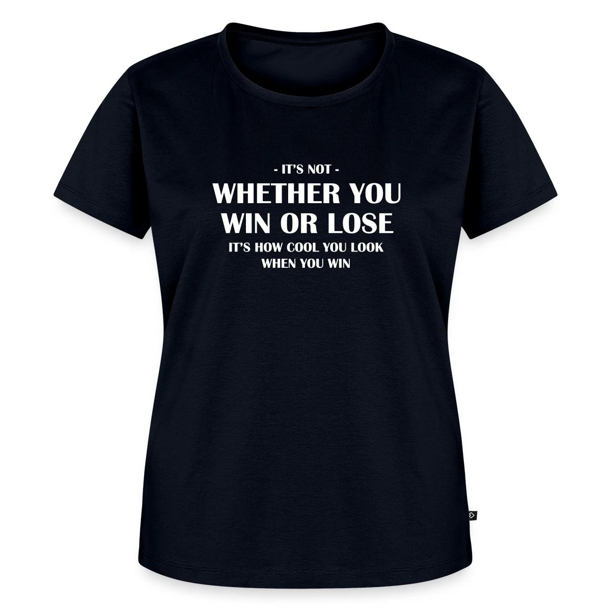 It's not whether you win or lose - Women's Premium T-shirt