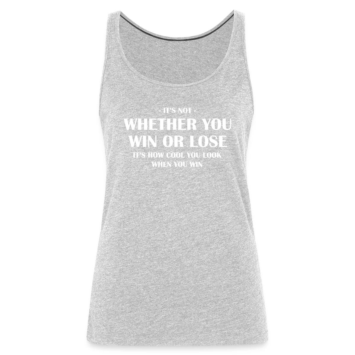 It's not whether you win or lose - Womens's Tank tops