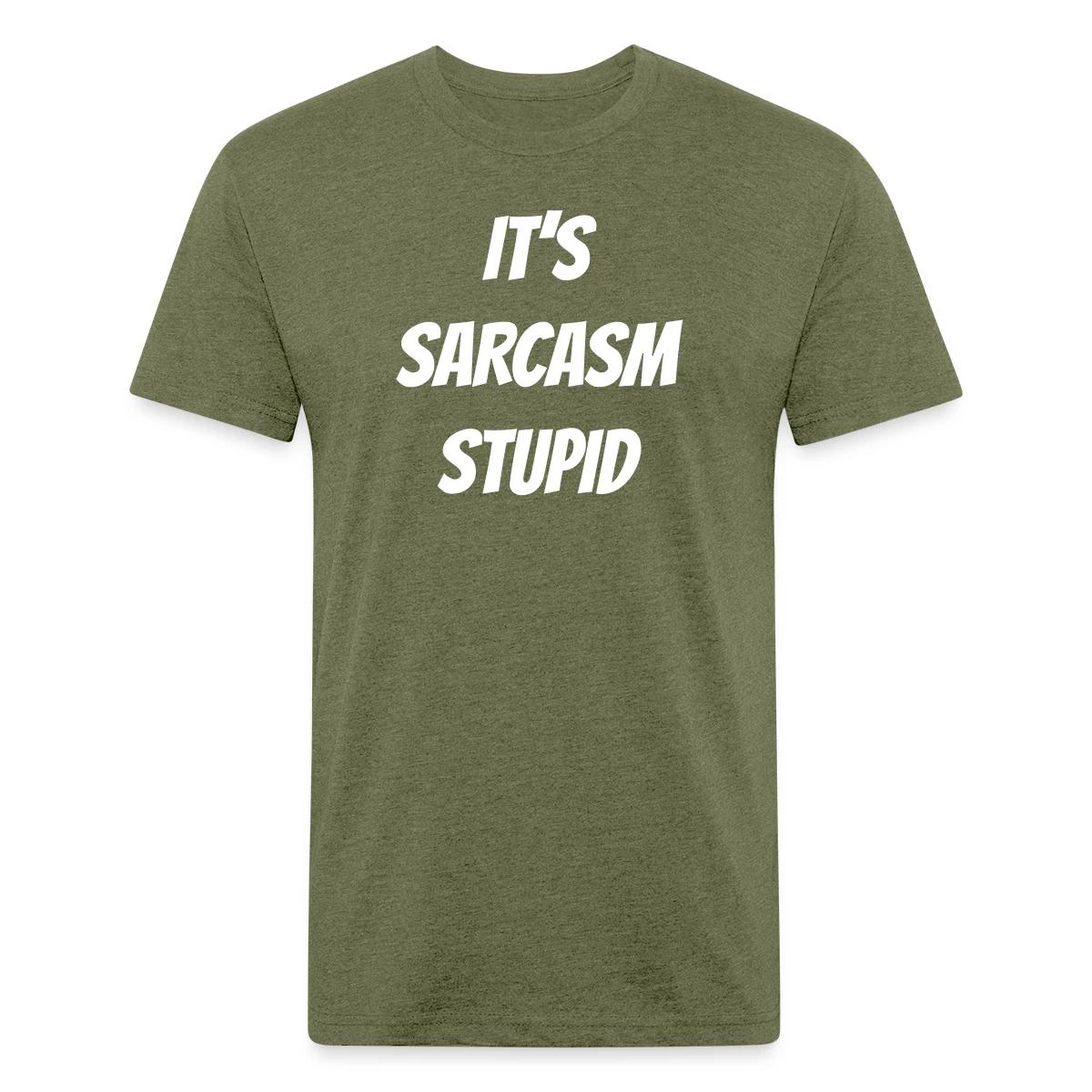It's sarcasm stupid - Men's Fitted T-shirt