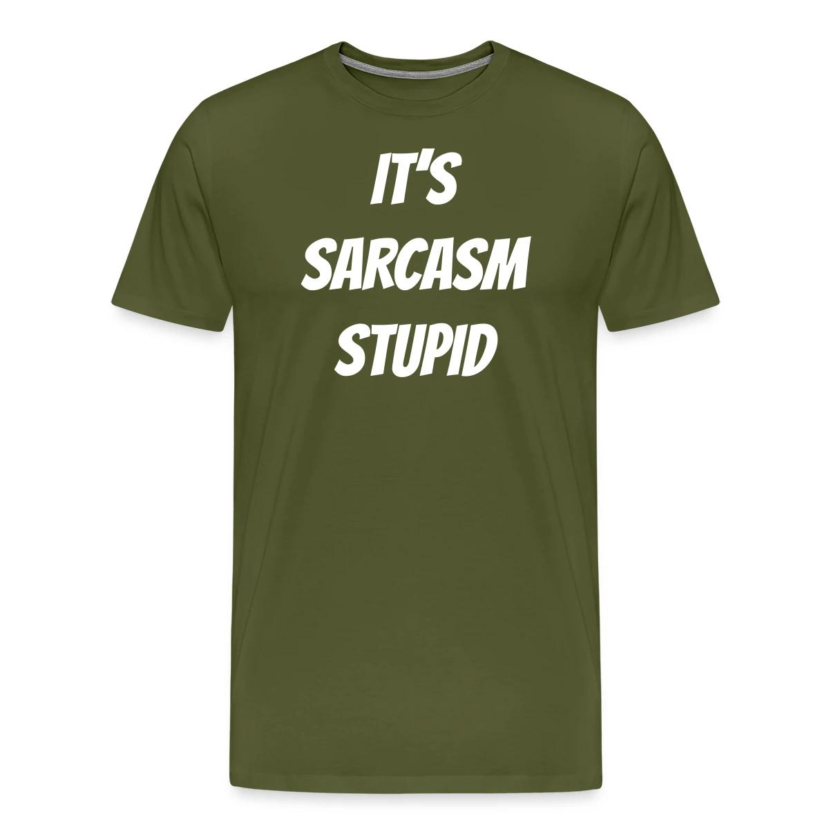 It's sarcasm stupid - Men's Premium T-shirt