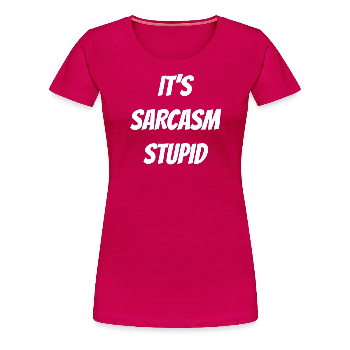 It's sarcasm stupid - Women's Premium T-shirt