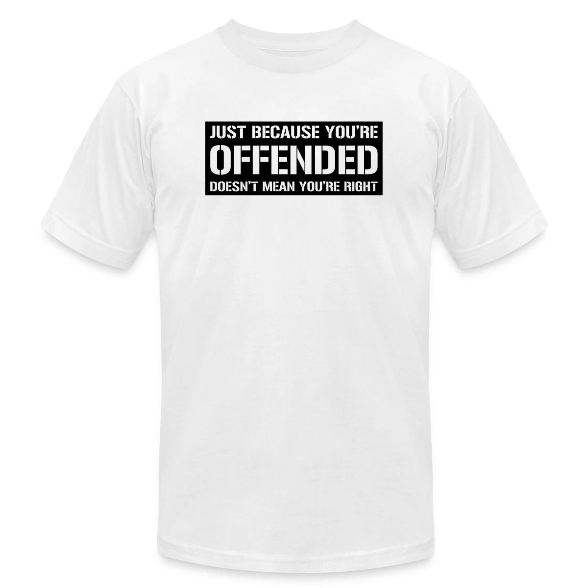 Just because you're offended doesn't mean ... - Jersey T-shirt