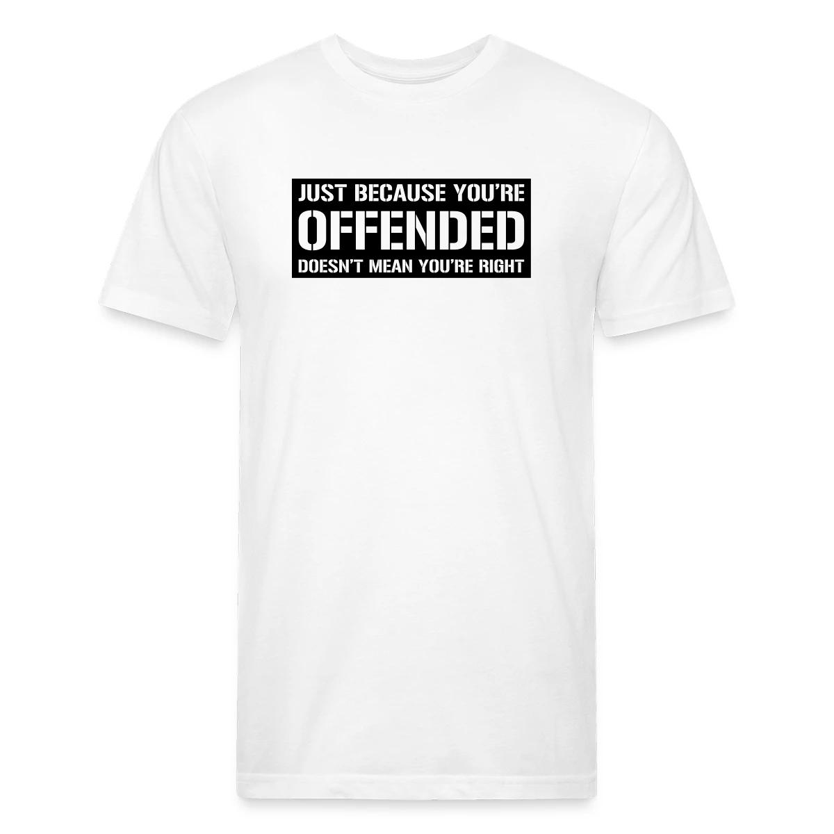 Just because you're offended doesn't mean ... - Men's Fitted T-shirt