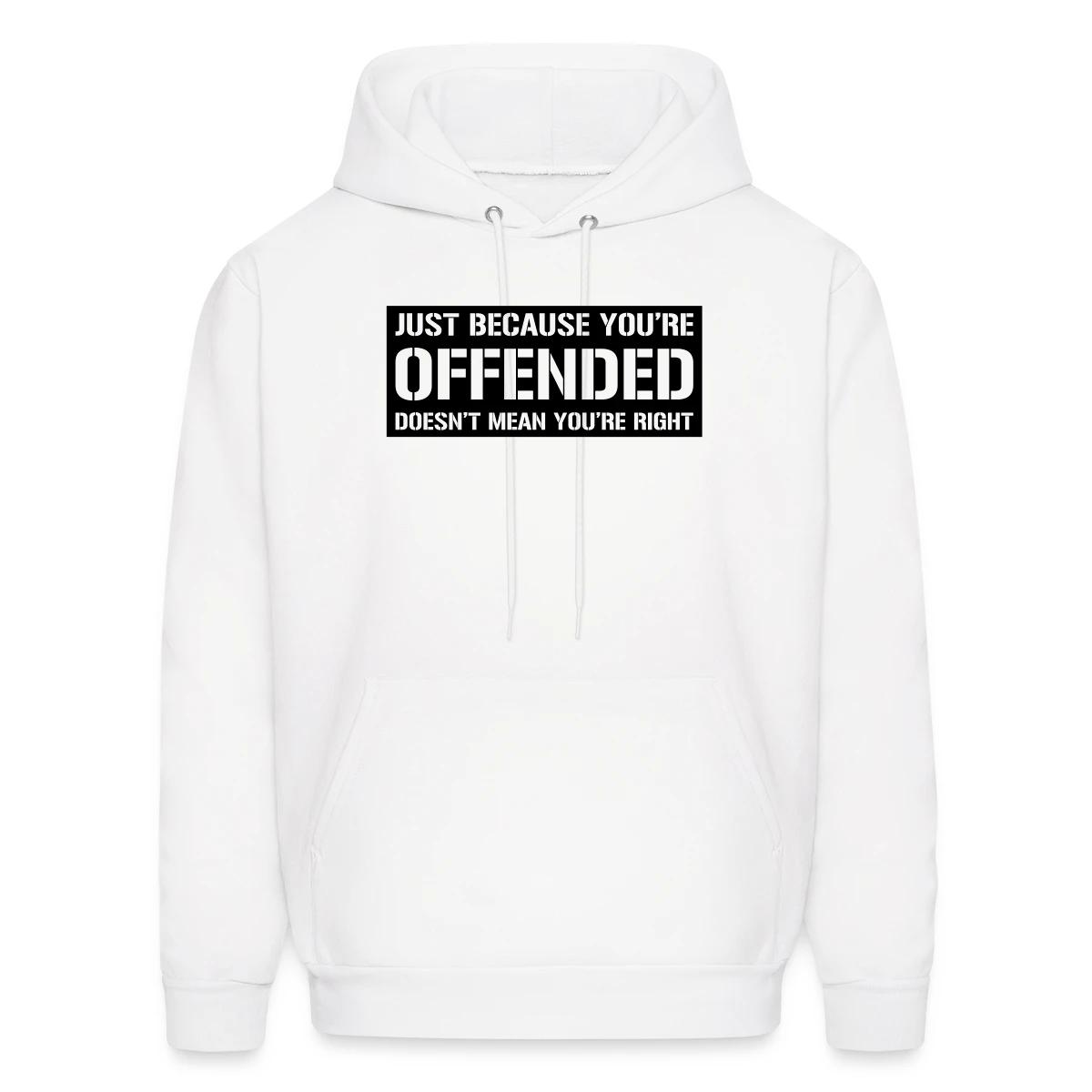 Just because you're offended doesn't mean ... - Men's hoodie