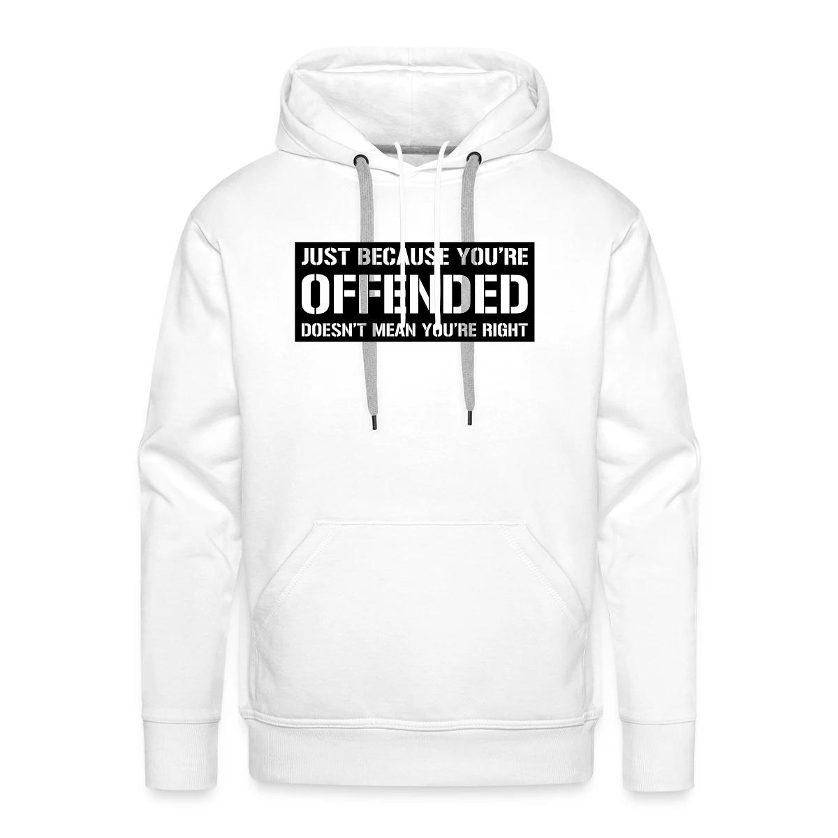 Just because you're offended doesn't mean ... - Men's Premium hoodie